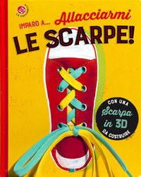 IMPARO A ALLACCIARMI LE SCARPE !