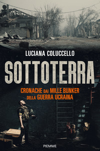 SOTTOTERRA - CRONACHE DAI MILLE BUNKER DELLA GUERRA UCRAINA