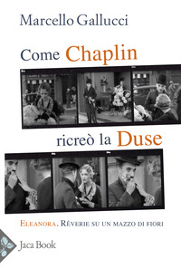 COME CHAPLIN RICREO\' LA DUSE