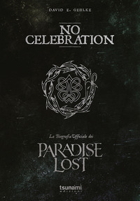 NO CELEBRATION - LA BIOGRAFIA UFFICIALE DEI PARADISE LOST