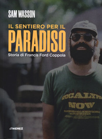 SENTIERO PER IL PARADISO - STORIA DI FRANCIS FORD COPPOLA