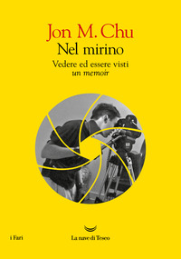 NEL MIRINO - VEDERE ED ESSERE VISTI UN MEMOIR