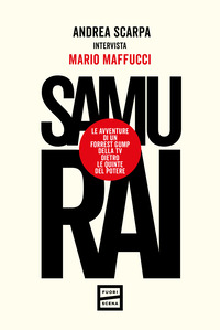 SAMURAI - LE AVVENTURE DI UN FORREST GUMP DELLA TV DIETRO LE QUINTE DEL POTERE