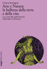 ARTE E NATURA: LA BELLEZZA DELLA TERRA E DELLA VITA. LA CURA DEL PATRIMONIO CULTURALE ARTISTICO