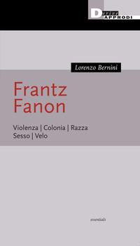 FRANTZ FANON - VIOLENZA COLONIA RAZZA SESSO VELO
