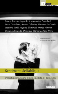 SENTIMENTI DELL\'ALDIQUA - OPPORTUNISMO PAURA CINISMO NELL\'ETA\' DEL DISINCANTO