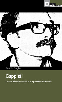 GAPPISTI - LA RETE CLANDESTINA DI GIANGIACOMO FELTRINELLI