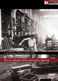 PER UN ATLANTE DELLA MEMORIA OPERAIA