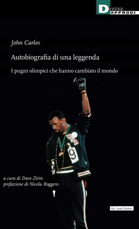 AUTOBIOGRAFIA DI UNA LEGGENDA - I PUGNI OLIMPICI CHE HANNO CAMBIATO IL MONDO