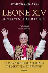 LEONE XIV - IL PAPA VENUTO PER LA PACE