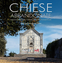 CHIESE ABBANDONATE - VIAGGIO TRA CHIESE CIMITERI E CONVENTI DIMENTICATI