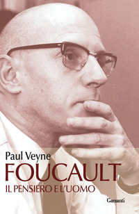 FOUCAULT IL PENSIERO E L\'UOMO