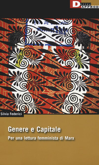 GENERE E CAPITALE - PER UNA LETTURA FEMMINISTA DI MARX