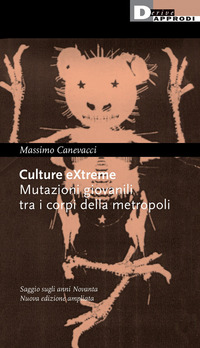 CULTURE EXTREME - MUTAZIONI GIOVANILI TRA I CORPI DELLA METROPOLI