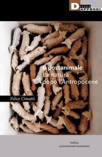 POSTANIMALE - LA NATURA DOPO L\'ANTROPOCENE
