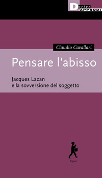 PENSARE L\'ABISSO - JACQUES LACAN E LA SOVVERSIONE DEL SOGGETTO