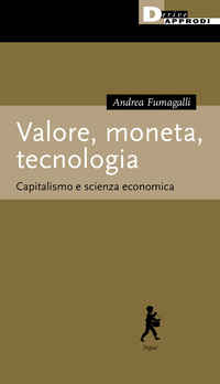 VALORE MONETA TECNOLOGIA - CAPITALISMO E SCIENZA ECONOMICA