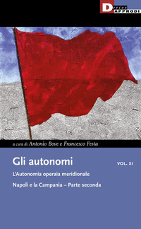 AUTONOMI 11 - L\'AUTONOMIA OPERAIA MERIDIONALE. NAPOLI E LA CAMPANIA