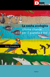 SVOLTA ECOLOGICA - ULTIMA CHANCE PER IL PIANETA E PER NOI