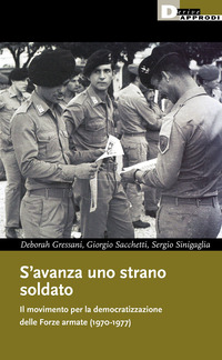 AVANZA UNO STRANO SOLDATO - IL MOVIMENTO PER LA DEMOCRATIZZAZIONE DELLE FORZE ARMATE