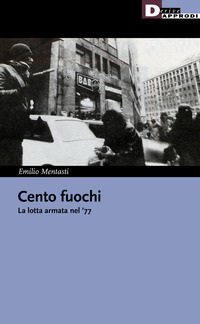 CENTO FUOCHI - LA LOTTA ARMATA NEL \'77