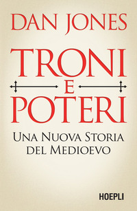 TRONI E POTERI - UNA NUOVA STORIA DEL MEDIOEVO