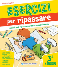 ESERCIZI PER RIPASSARE - ATTIVITA\' DI RIPASSO PER LA SCUOLA PRIMARIA CLASSE 3