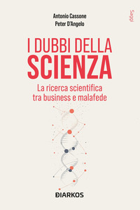 DUBBI DELLA SCIENZA - LA RICERCA SCIENTIFICA TRA BUSINESS E MALAFEDE