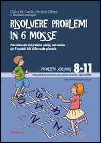 RISOLVERE PROBLEMI IN 6 MOSSE - POTENZIAMENTO DEL PROBLEM SOLVING MATEMATICO PER IL SECONDO CICLO D