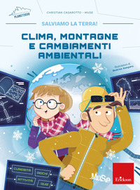 CLIMA MONTAGNE E CAMBIAMENTI AMBIENTALI - SALVIAMO LA TERRA!