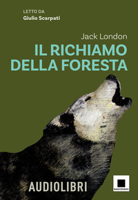 RICHIAMO DELLA FORESTA - AD ALTA LEGGIBILITA\' CON AUDIOLIBRO