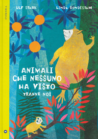 ANIMALI CHE NESSUNO HA VISTO TRANNE NOI