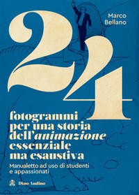 24 FOTOGRAMMI PER UNA STORIA DELL\'ANIMAZIONE ESSENZIALE MA ESAUSTIVA