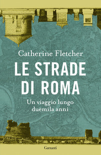 STRADE DI ROMA - UN VIAGGIO LUNGO DUEMILA ANNI