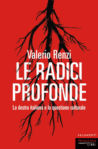 RADICI PROFONDE - LA DESTRA ITALIANA E LA QUESTIONE CULTURALE
