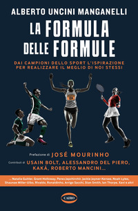 FORMULA DELLE FORMULE - DAI CAMPIONI DELLO SPORT L\'ISPIRAZIONE PER REALIZZARE IL MEGLIO DI NOI