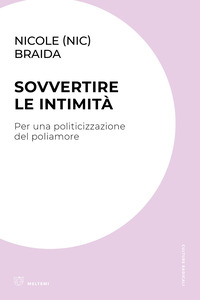 SOVVERTIRE LE INTIMITA\' - PER UNA POLITICIZZAZIONE DEL POLIAMORE