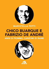 CHICO BUARQUE E FABRIZIO DE ANDRE\' ANNI DI PIOMBO