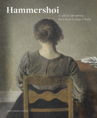 HAMMERSH I E I PITTORI DEL SILENZIO TRA IL NORD EUROPA E L\'ITALIA - CATALOGO MOSTRA ROVIGO 2025