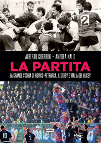 PARTITA - LA GRANDE STORIA DI ROVIGO PETRARCA IL DERBY D\'ITALIA DEL RUGBY