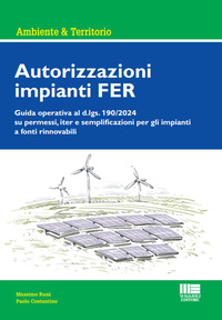 AUTORIZZAZIONI IMPIANTI FER - GUIDA OPERATIVA AL DLGS 190/2024 SU PERMESSI ITER E SEMPLIFICAZIONI
