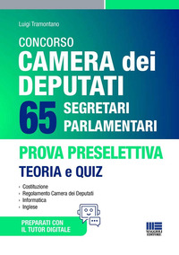 CONCORSO CAMERA DEI DEPUTATI 65 SEGRETARI PARLAMENTARI PROVA PRESELETTIVA TEORIA E QUIZ