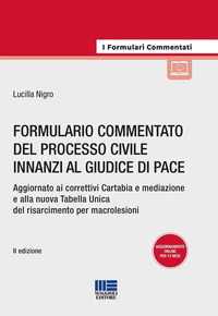 FORMULARIO COMMENTATO DEL PROCESSO CIVILE INNANZI AL GIUDICE DI PACE - AGGIORNATO AI CORRETTIVI