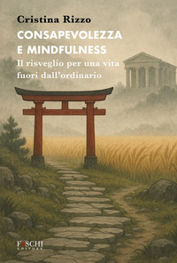 CONSAPEVOLEZZA E MINDFULNESS - IL RISVEGLIO PER UNA VITA FUORI DALL\'ORDINARIO