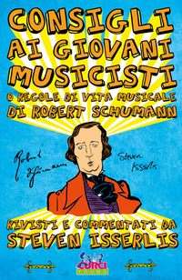 CONSIGLI AI GIOVANI MUSICISTI O REGOLE DI VITA MUSICALE DI ROBERT SCHUMANN