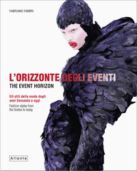 ORIZZONTE DEGLI EVENTI - GLI STILI DELLA MODA DAGLI ANNI SESSANTA A OGGI