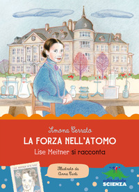 FORZA DELL\'ATOMO - LISE MEITNER SI RACCONTA