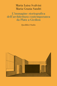IMMAGINE STORIOGRAFICA DELL\'ARCHITETTURA CONTEMPORANEA DA PLATZ A GIEDION