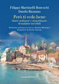 PERÒ TI VEDO BENE - STORIE ORDINARIE E STRAORDINARIE DI MALATTIE INVISIBILI