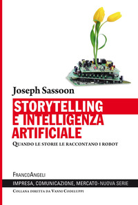 STORYTELLING E INTELLIGENZA ARTIFICIALE - QUANDO LE STORIE LE RACCONTANO I ROBOT